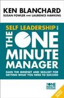 Vedenie seba samého a minútový manažér - Získajte spôsob myslenia a zručnosti na získanie toho, čo potrebujete na dosiahnutie úspechu - Self Leadership and the One Minute Manager - Gain the Mindset and Skillset for Getting What You Need to Succeed