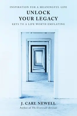 Odomknite svoje dedičstvo: Kľúče k životu hodnému nasledovania - Unlock Your Legacy: Keys to a Life Worth Emulating