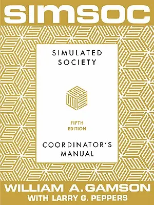 Simsoc: Simulovaná spoločnosť, príručka koordinátora: Príručka koordinátora, piate vydanie - Simsoc: Simulated Society, Coordinator's Manual: Coordinator's Manual, Fifth Edition