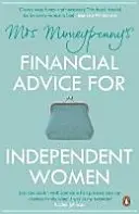 Finančné rady pani Moneypennyovej pre nezávislé ženy - Mrs Moneypenny's Financial Advice for Independent Women
