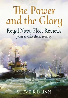 Moc a sláva: Kráľovská námorná flotila od najstarších čias do roku 2005 - The Power and the Glory: Royal Navy Fleet Reviews from Earliest Times to 2005