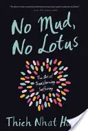 Žiadne blato, žiadny lotos: Umenie premeny utrpenia - No Mud, No Lotus: The Art of Transforming Suffering