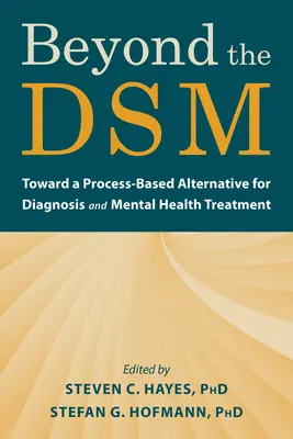 Beyond the Dsm: Na ceste k procesnej alternatíve diagnostiky a liečby duševného zdravia - Beyond the Dsm: Toward a Process-Based Alternative for Diagnosis and Mental Health Treatment