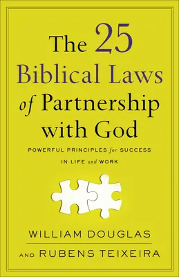 25 biblických zákonov partnerstva s Bohom: 25 biblických princípov pre úspech v živote a v práci: Mocné princípy pre úspech v živote a v práci - The 25 Biblical Laws of Partnership with God: Powerful Principles for Success in Life and Work