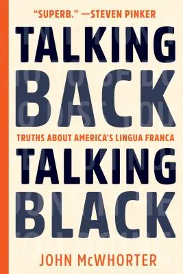 Talking Back, Talking Black: Pravdy o americkej lingua franca - Talking Back, Talking Black: Truths about America's Lingua Franca
