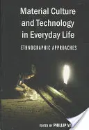 Materiálna kultúra a technológie v každodennom živote; etnografické prístupy - Material Culture and Technology in Everyday Life; Ethnographic Approaches