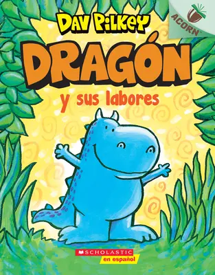 Dragn Y Sus Labores (Drak sa má k svetu): Un Libro de la Serie Acorn - Dragn Y Sus Labores (Dragon Gets By): Un Libro de la Serie Acorn