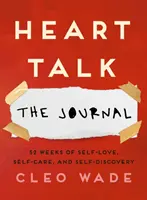 Rozhovory o srdci: 52 týždňov lásky k sebe, starostlivosti o seba a sebapoznávania - Heart Talk: The Journal - 52 Weeks of Self-Love, Self-Care, and Self-Discovery
