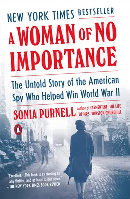 Bezvýznamná žena: Nevypovedaný príbeh americkej špiónky, ktorá pomohla vyhrať druhú svetovú vojnu - A Woman of No Importance: The Untold Story of the American Spy Who Helped Win World War II