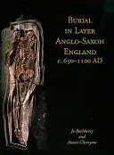 Pohrebníctvo v neskorom anglosaskom Anglicku, cca 650 - 1100 ad - Burial in Later Anglo-Saxon England, C.650-1100 Ad