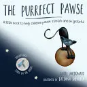 Purpurové labky: Knižka, ktorá pomôže deťom zastaviť sa, ponaťahovať sa a byť vďačné - The Purrfect Pawse: A Little Book to Help Children Pause, Stretch and Be Grateful
