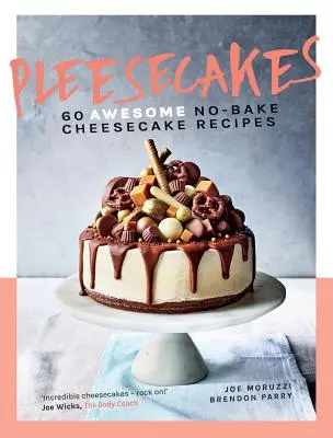Plejády: 60 úžasných receptov na tvarohové koláče bez pečenia - Pleesecakes: 60 Awesome No-Bake Cheesecake Recipes