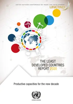 Správa o najmenej rozvinutých krajinách 2020: Produktívne kapacity pre nové desaťročie - The Least Developed Countries Report 2020: Productive Capacities for the New Decade