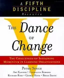 Tanec zmeny - Výzvy udržania dynamiky v učiacich sa organizáciách (A Fifth Discipline Resource) - Dance of Change - The Challenges of Sustaining Momentum in Learning Organizations (A Fifth Discipline Resource)