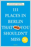 111 miest v Berlíne, ktoré by ste nemali vynechať - 111 Places in Berlin That You Shouldn't Miss
