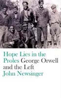 Nádej spočíva v proletároch: George Orwell a ľavica - Hope Lies in the Proles: George Orwell and the Left