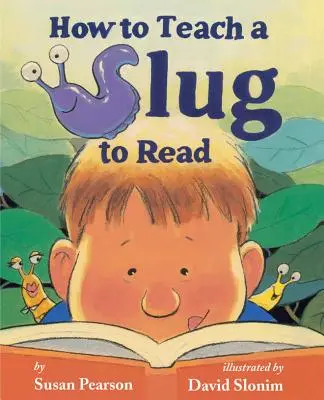 Ako naučiť slimáka čítať - How to Teach a Slug to Read