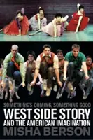 Niečo prichádza, niečo dobré: West Side Story a americká predstavivosť - Something's Coming, Something Good: West Side Story and the American Imagination