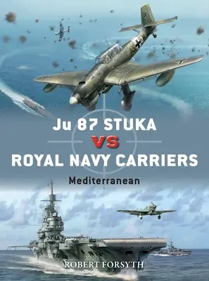 Ju 87 Stuka proti lietadlovým lodiam kráľovského námorníctva: Stredomorie - Ju 87 Stuka Vs Royal Navy Carriers: Mediterranean