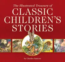 Ilustrovaná pokladnica klasických detských príbehov: Ilustrácie: 14 detských kníh, ktoré ilustroval Charles Santore, bestseller č. 1 New York Times I - The Illustrated Treasury of Classic Children's Stories: Featuring 14 Children's Books Illustrated by Charles Santore, a #1 New York Times Bestseller I