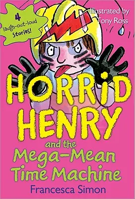 Hrozný Henry a megalomanský stroj času - Horrid Henry and the Mega-Mean Time Machine