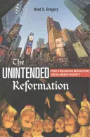 Neplánovaná reformácia: Ako náboženská revolúcia sekularizovala spoločnosť - The Unintended Reformation: How a Religious Revolution Secularized Society
