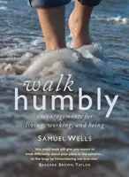 Kráčaj pokorne - povzbudenia pre život, prácu a bytie - Walk Humbly - Encouragements for living, working and being