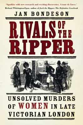 Rivalovia Rozparovača: Nevyriešené vraždy žien v neskorovítoriánskom Londýne - Rivals of the Ripper: Unsolved Murders of Women in Late Victorian London