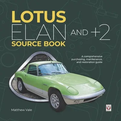 Lotus Elan a +2 Source Book: Komplexný sprievodca nákupom, údržbou a renováciou - Lotus Elan and +2 Source Book: A Comprehensive Purchasing, Maintenance, and Restoration Guide