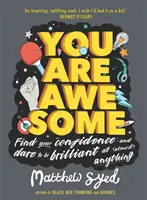 Ste úžasní - Nájdite svoje sebavedomie a odvážte sa byť skvelí v (takmer) čomkoľvek - You Are Awesome - Find Your Confidence and Dare to be Brilliant at (Almost) Anything