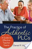 Prax autentických PLC: Príručka pre efektívne učiteľské tímy - The Practice of Authentic PLCs: A Guide to Effective Teacher Teams
