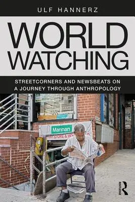 World Watching: Streetcorners and Newsbeats na ceste antropológiou - World Watching: Streetcorners and Newsbeats on a Journey Through Anthropology