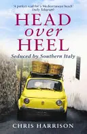 Hlava nad pätou: Zvedená južným Talianskom - Head Over Heel: Seduced by Southern Italy