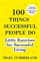 100 vecí, ktoré robia úspešní ľudia, rozšírené vydanie - 100 Things Successful People Do, Expanded Edition