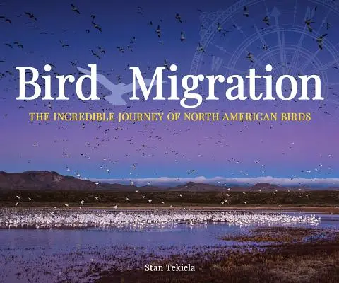 Migrácia vtákov: Neuveriteľné cesty severoamerických vtákov - Bird Migration: The Incredible Journeys of North American Birds