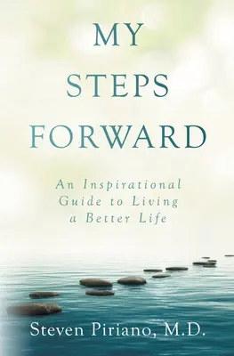 Moje kroky vpred: Inšpiratívny sprievodca lepším životom - My Steps Forward: An Inspirational Guide to Living a Better Life