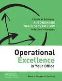 Prevádzková dokonalosť vo vašej kancelárii: Príručka na dosiahnutie autonómneho toku hodnôt pomocou štíhlych techník - Operational Excellence in Your Office: A Guide to Achieving Autonomous Value Stream Flow with Lean Techniques