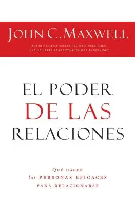 Sila vzťahov: Sila vzťahov: čím sa vyznačujú vysoko efektívni ľudia = The Power of Relationships - El Poder de Las Relaciones: Lo Que Distingue a la Gente Altamente Efectiva = The Power of Relationships