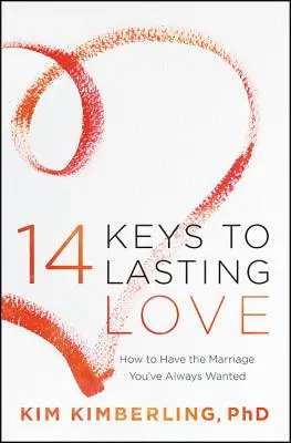 14 kľúčov k trvalej láske: Ako mať manželstvo, po akom ste vždy túžili - 14 Keys to Lasting Love: How to Have the Marriage You've Always Wanted
