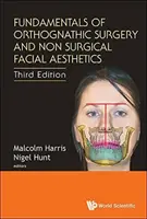 Základy ortognátnej chirurgie a nechirurgickej estetiky tváre (tretie vydanie) - Fundamentals of Orthognathic Surgery and Non Surgical Facial Aesthetics (Third Edition)