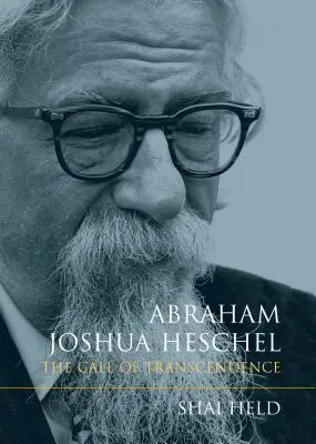 Abraham Joshua Heschel: Volanie transcendencie - Abraham Joshua Heschel: The Call of Transcendence