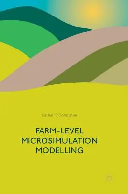 Mikrosimulačné modelovanie na úrovni poľnohospodárskych podnikov - Farm-Level Microsimulation Modelling