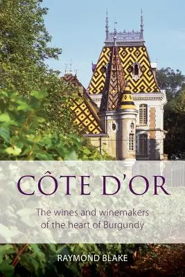Cte d'Or: Vína a vinári v srdci Burgundska - Cte d'Or: The wines and winemakers of the heart of burgundy