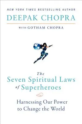 Sedem duchovných zákonov superhrdinov: Využitie našej sily na zmenu sveta - The Seven Spiritual Laws of Superheroes: Harnessing Our Power to Change the World