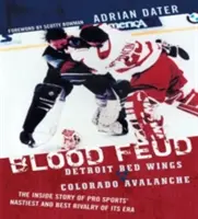 Krvavá pomsta: Detroit Red Wings proti Coloradu Avalanche: a najlepšia rivalita profesionálneho športu svojej éry - Blood Feud: Detroit Red Wings v. Colorado Avalanche: The Inside Story of Pro Sports' Nastiest and Best Rivalry of Its Era
