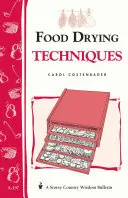 Techniky sušenia potravín: Storey's Country Wisdom Bulletin A-197 - Food Drying Techniques: Storey's Country Wisdom Bulletin A-197
