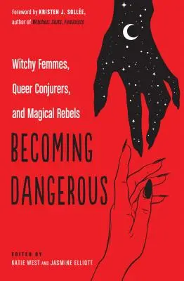 Stať sa nebezpečným: Čarodejnice, queer zaklínačky a magické rebelky - Becoming Dangerous: Witchy Femmes, Queer Conjurers, and Magical Rebels