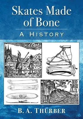 Korčule z kostí: História - Skates Made of Bone: A History