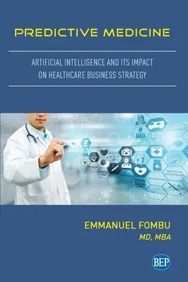 Prediktívna medicína: Umelá inteligencia a jej vplyv na obchodnú stratégiu v zdravotníctve - Predictive Medicine: Artificial Intelligence and Its Impact on Healthcare Business Strategy