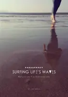 Surfovanie na vlnách života - Rozjímania pre každodennú lož - Surfing Life's Waves - Reflections for Everyday Lie